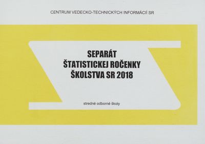 Separát štatistickej ročenky školstva SR 2018 : stredné odborné školy /