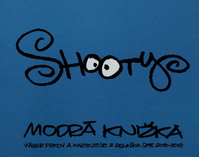 Shooty : modrá knižka - výber frkov a karikatúr z denníka SME 2010-2012 /