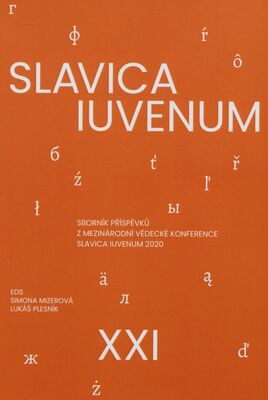 Slavica iuvenum XXI : sborník příspěvku z mezinárodní vědecké konference Slavica iuvenum 2020 : 31.3. a 1.4.2020 /