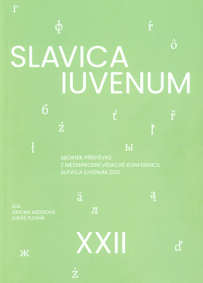 Slavica iuvenum XXII : sborník příspěvků z mezinárodní vědecké konference Slavica iuvenum 2021 : 30. a 31.3.2021.