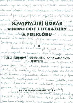 Slavista Jiří Horák v kontexte literatúry a folklóru. II, Jiří Horák (1884-1975) /