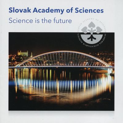 Slovak Academy of Sciences : science is the future /