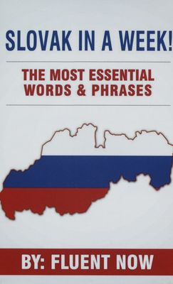 Slovak in a week! : the most essential words & phrases /