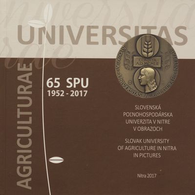 Slovenská poľnohospodárska univerzita v Nitre v obrazoch : 65 SPU : 1952-2017 /