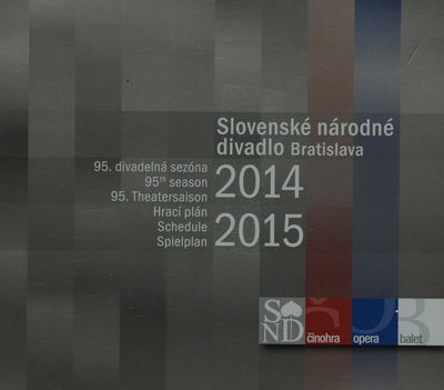 Slovenské národné divadlo : 95. divadelná sezóna 2014-2015 ; hrací plán ; činohra - opera - balet /