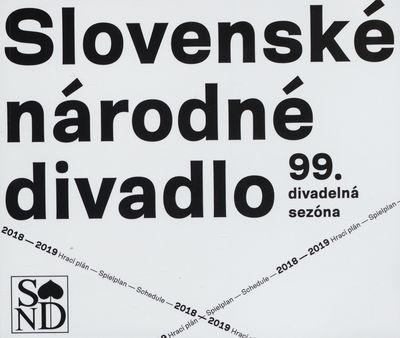 Slovenské národné divadlo Bratislava : 99. divadelná sezóna : 2018-2019 : hrací plán /