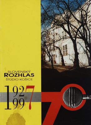 Slovenský rozhlas, štúdio košice : 1927-1997 /
