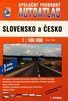 Slovensko a Česko spoločný podrobný autoatlas : so zemepisnou sieťou WGS-84 pre GPS /