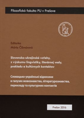 Slovensko-ukrajinské vzťahy, z výskumu lingvistiky, literárnej vedy, prekladu a kultúrnych kontaktov /