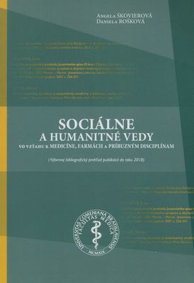 Sociálne a humanitné vedy vo vzťahu k medicíne, farmácii a príbuzným disciplínam : (výberový bibliografický pehľad publikácií do roku 2018) /