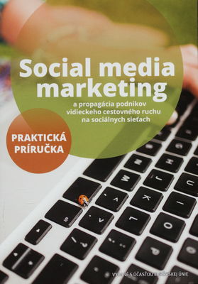 Social media marketing a propagácia podnikov vidieckeho cestovného ruchu na sociálnych sieťach : praktická príručka.