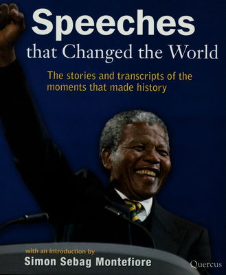 Speeches that changed the world : the words and stories of the moments that made history /
