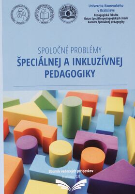 Spoločné problémy špeciálnej a inkluzívnej pedagogiky : zborník vedeckých príspevkov /
