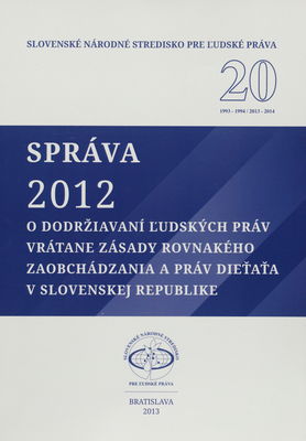 Správa 2012 o dodržiavaní ľudských práv vrátane zásady rovnakého zaobchádzania a práv dieťaťa v Slovenskej republike /