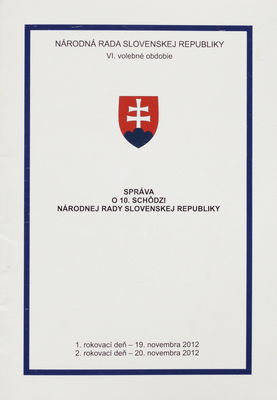 Správa o 10. schôdzi Národnej rady Slovenskej republiky : 1. rokovací deň - 19. novembra 2012 : 2. rokovací deň - 20. novembra 2012 : VI. volebné obdobie.
