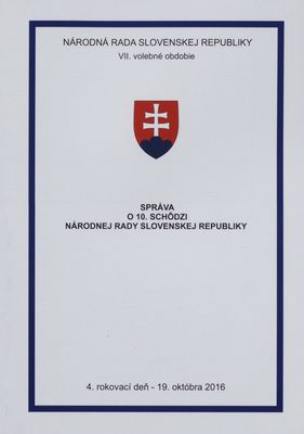 Správa o 10. schôdzi Národnej rady Slovenskej republiky : 4. rokovací deň - 19. októbra 2016 : VII. volebné obdobie. [IV. časť].