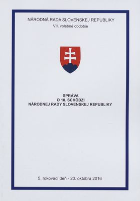 Správa o 10. schôdzi Národnej rady Slovenskej republiky : 5. rokovací deň - 20. októbra 2016 : VII. volebné obdobie. [V. časť].