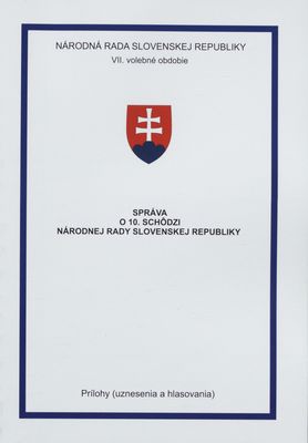 Správa o 10. schôdzi Národnej rady Slovenskej republiky : prílohy (uznesenia a hlasovania) : VII. volebné obdobie.