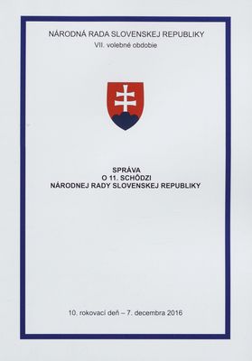 Správa o 11. schôdzi Národnej rady Slovenskej republiky : 10. rokovací deň - 7. decembra 2016 : VII. volebné obdobie. [VII. časť].