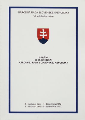 Správa o 11. schôdzi Národnej rady Slovenskej republiky : 5. rokovací deň - 4. decembra 2012 : 6. rokovací deň - 5. decembra 2012 : VI. volebné obdobie. [III. časť].