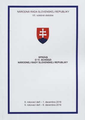 Správa o 11. schôdzi Národnej rady Slovenskej republiky : 8. rokovací deň - 1. decembra 2016 : 9. rokovací deň - 6. decembra 2016 : VII. volebné obdobie. [VI. časť].