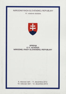 Správa o 11. schôdzi Národnej rady Slovenskej republiky : 9. rokovací deň - 11. decembra 2012 : 10. rokovací deň - 12. decembra 2012 : VI. volebné obdobie. [V. časť].