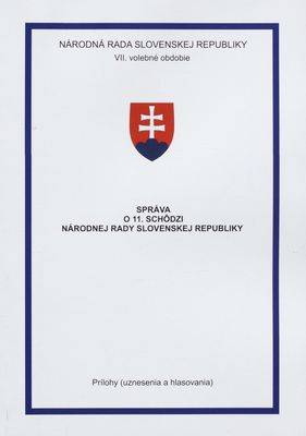 Správa o 11. schôdzi Národnej rady Slovenskej republiky : prílohy (uznesenia a hlasovania) : VII. volebné obdobie. [IX. časť].