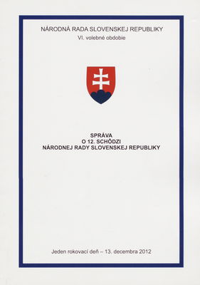 Správa o 12. schôdzi Národnej rady Slovenskej republiky : jeden rokovací deň - 13. decembra 2012 : VI. volebné obdobie.