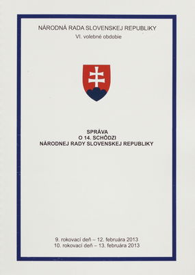 Správa o 14. schôdzi Národnej rady Slovenskej republiky : 9. rokovací deň - 12. februára 2013 : 10. rokovací deň - 13. februára 2013 : VI. volebné obdobie. [V. časť].