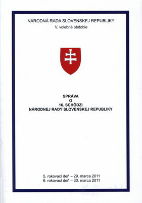 Správa o 16. schôdzi Národnej rady Slovenskej republiky : 5. rokovací deň - 29. marca 2011 : 6. rokovací deň - 30. marca 2011 : V. volebné obdobie. [III. časť].
