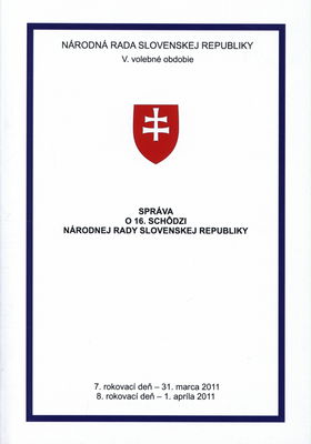 Správa o 16. schôdzi Národnej rady Slovenskej republiky : 7. rokovací deň - 31. marca 2011 : 8. rokovací deň - 1. apríla 2011 : V. volebné obdobie. [IV. časť].