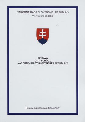 Správa o 17. schôdzi Národnej rady Slovenskej republiky : prílohy (uznesenia a hlasovania) : VII. volebné obdobie. [VI. časť].
