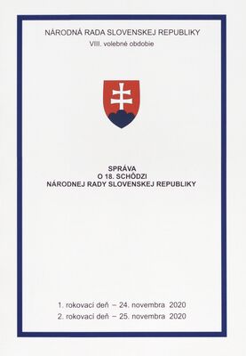 Správa o 18. schôdzi Národnej rady Slovenskej republiky : 1. rokovací deň - 24. novembra 2020 : 2. rokovací deň - 25. novembra 2020 : VIII. volebné obdobie.