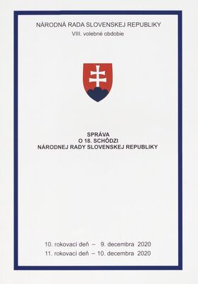 Správa o 18. schôdzi Národnej rady Slovenskej republiky : 10. rokovací deň - 9. decembra 2020 : 11. rokovací deň - 10. decembra 2020 : VIII. volebné obdobie.