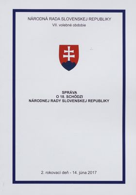 Správa o 18. schôdzi Národnej rady Slovenskej republiky : 2. rokovací deň - 14. júna 2017 : VII. volebné obdobie. [II. časť].