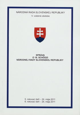 Správa o 18. schôdzi Národnej rady Slovenskej republiky : 5. rokovací deň - 24. mája 2011 : 6. rokovací deň - 25. mája 2011 : V. volebné obdobie. [III. časť].