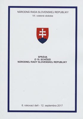 Správa o 19. schôdzi Národnej rady Slovenskej republiky : 6. rokovací deň - 12. septembra 2017 : VII. volebné obdobie. [V. časť].
