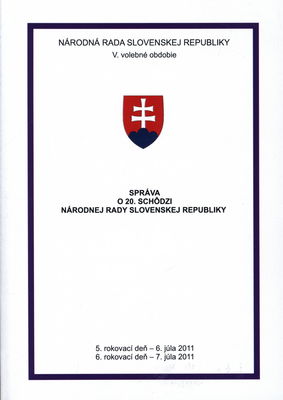Správa o 20. schôdzi Národnej rady Slovenskej republiky : 5. rokovací deň - 6. júla 2011 : 6. rokovací deň - 7. júla 2011 : V. volebné obdobie. [III. časť].