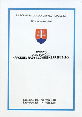 Správa o 21. schôdzi Národnej rady Slovenskej republiky : 1. rokovací deň - 13.mája 2008 ; 2. rokovací deň - 14. mája 2008. I. časť.