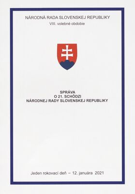 Správa o 21. schôdzi Národnej rady Slovenskej republiky : jeden rokovací deň - 12. januára 2021 : VIII. volebné obdobie.