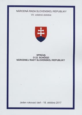 Správa o 22. schôdzi Národnej rady Slovenskej republiky : jeden rokovací deň - 18. októbra 2017 : VII. volebné obdobie.