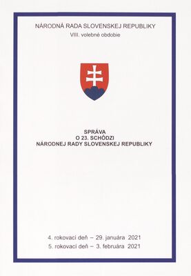 Správa o 23. schôdzi Národnej rady Slovenskej republiky : 4. rokovací deň - 29. januára 2021 : 5. rokovací deň - 3. februára 2021 : VIII. volebné obdobie.