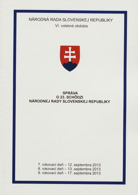 Správa o 23. schôdzi Národnej rady Slovenskej republiky : 7. rokovací deň - 12. septembra 2013 : 8. rokovací deň - 13. septembra 2013 : 9. rokovací deň - 17. septembra 2013 : VI. volebné obdobie. [IV. časť].