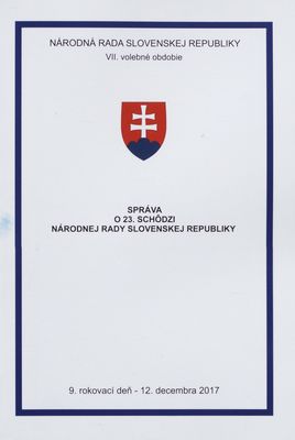 Správa o 23. schôdzi Národnej rady Slovenskej republiky : 9. rokovací deň - 12. decembra 2017 : VII. volebné obdobie. [V. časť].