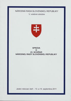 Správa o 23. schôdzi Národnej rady Slovenskej republiky : jeden rokovací deň - 13. a 14. septembra 2011 : V. volebné obdobie.