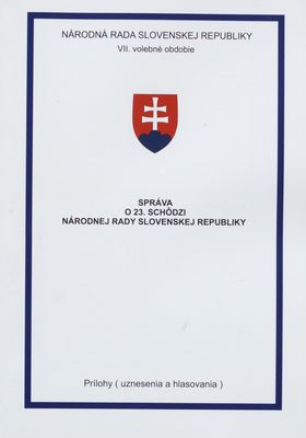 Správa o 23. schôdzi Národnej rady Slovenskej republiky : prílohy (uznesenia a hlasovania) : VII. volebné obdobie. [VII. časť].
