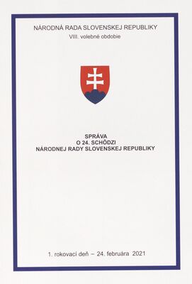 Správa o 24. schôdzi Národnej rady Slovenskej republiky : 1. rokovací deň - 24. februára 2021 : VIII. volebné obdobie.