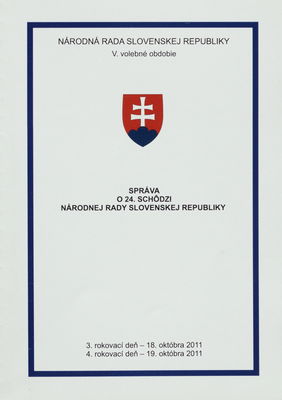 Správa o 24. schôdzi Národnej rady Slovenskej republiky : 3. rokovací deň - 18. októbra 2011 : 4. rokovací deň - 19. októbra 2011 : V. volebné obdobie. [II. časť].