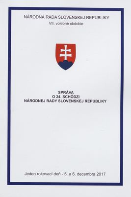 Správa o 24. schôdzi Národnej rady Slovenskej republiky : jeden rokovací deň - 5. a 6. decembra 2017 : VII. volebné obdobie.