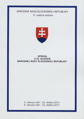 Správa o 25. schôdzi Národnej rady Slovenskej republiky : 5. rokovací deň - 22. októbra 2013 : 6. rokovací deň - 23. októbra 2013 : VI. volebné obdobie. [III. časť].